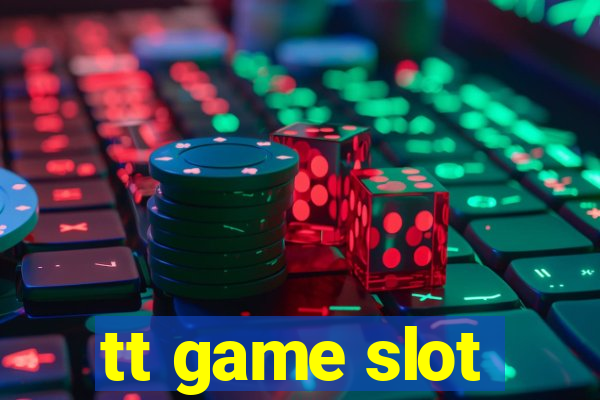 tt game slot